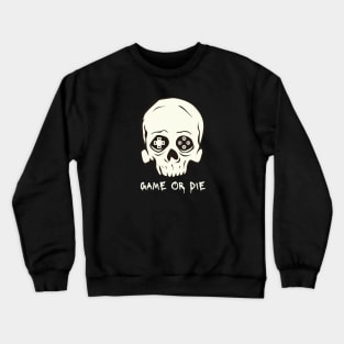 Game over, game or die Crewneck Sweatshirt